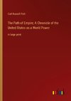 The Path of Empire; A Chronicle of the United States as a World Power