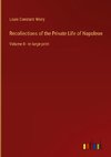 Recollections of the Private Life of Napoleon