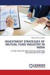 INVESTMENT STRATEGIES OF MUTUAL FUND INDUSTRY IN INDIA