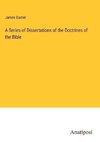 A Series of Dissertations of the Doctrines of the Bible