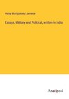 Essays, Military and Political, written in India