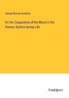 On the Coagulation of the Blood in the Venous System during Life