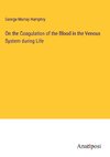 On the Coagulation of the Blood in the Venous System during Life