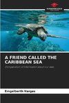 A FRIEND CALLED THE CARIBBEAN SEA