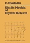 Elastic Models of Crystal Defects