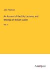 An Account of the Life, Lectures, and Writings of William Cullen