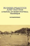 Rugger Practice and Tactics - A Manual of Rugby Football Technique