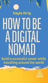 How to Be a Digital Nomad