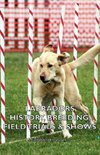 Labradors - History, Breeding, Field Trials & Shows