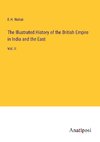 The Illustrated History of the British Empire in India and the East