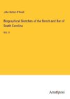 Biographical Sketches of the Bench and Bar of South Carolina