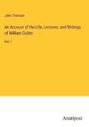 An Account of the Life, Lectures, and Writings of William Cullen