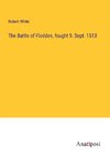 The Battle of Flodden, fought 9. Sept. 1513