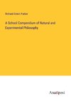 A School Compendium of Natural and Experimental Philosophy