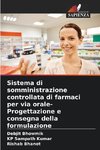 Sistema di somministrazione controllata di farmaci per via orale- Progettazione e consegna della formulazione