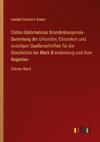 Codex diplomaticus Brandenburgensis - Sammlung der Urkunden, Chroniken und sonstigen Quellenschriften für die Geschichte der Mark Brandenburg und ihrer Regenten