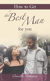 How to Get the Best Man for You