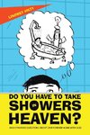 Do You Have to Take Showers in Heaven?