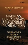 Madness, Bureaucracy and Gender in Mumbai, India