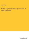 Medico-Legal Observations upon the Case of Amos Greenwood