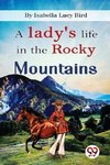 A Lady's Life In the Rocky Mountains