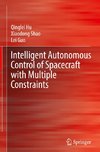 Intelligent Autonomous Control of Spacecraft with Multiple Constraints