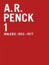 A.R. Penck. Malerei 1953-1977 Werkverzeichnis / Catalogue Raisonné Vol. 1