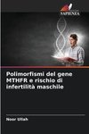 Polimorfismi del gene MTHFR e rischio di infertilità maschile