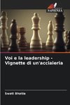 Voi e la leadership - Vignette di un'acciaieria