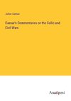 Caesar's Commentaries on the Gallic and Civil Wars