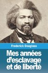 Mes années d'esclavage et de liberté