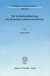 Die Institutionalisierung der deutschen Lebensversicherung