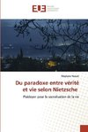 Du paradoxe entre vérité et vie selon Nietzsche