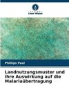 Landnutzungsmuster und ihre Auswirkung auf die Malariaübertragung