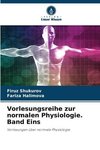 Vorlesungsreihe zur normalen Physiologie. Band Eins