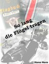 So lang die Flügel tragen