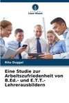 Eine Studie zur Arbeitszufriedenheit von B.Ed.- und E.T.T.-Lehrerausbildern