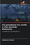 Sul paradosso tra verità e vita secondo Nietzsche