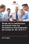 Étude de la satisfaction au travail chez les formateurs d'enseignants de niveau B. Ed. et E.T.T