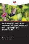 Autonomiser les corps féminins de (dés)couleurs par la pédagogie alimentaire