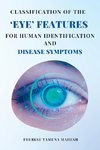 Classification of the Eye Features for Human Identification and Disease Symptoms