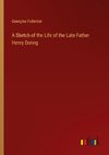 A Sketch of the Life of the Late Father Henry Donng