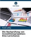 Die Nachprüfung von Investitionsprojekten: Eine Lernchance