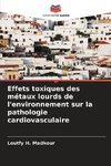 Effets toxiques des métaux lourds de l'environnement sur la pathologie cardiovasculaire