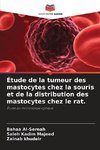 Étude de la tumeur des mastocytes chez la souris et de la distribution des mastocytes chez le rat.