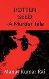 ROTTEN SEED -A Murder Tale