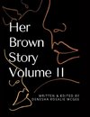 HerBrownStory Volume 2