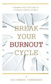 Break Your Burnout Cycle