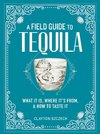 A Field Guide to Tequila