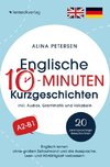 Englische 10-Minuten Kurzgeschichten: Englisch lernen ohne großen Zeitaufwand und die Aussprache, Lese- und Hörfähigkeit verbessern